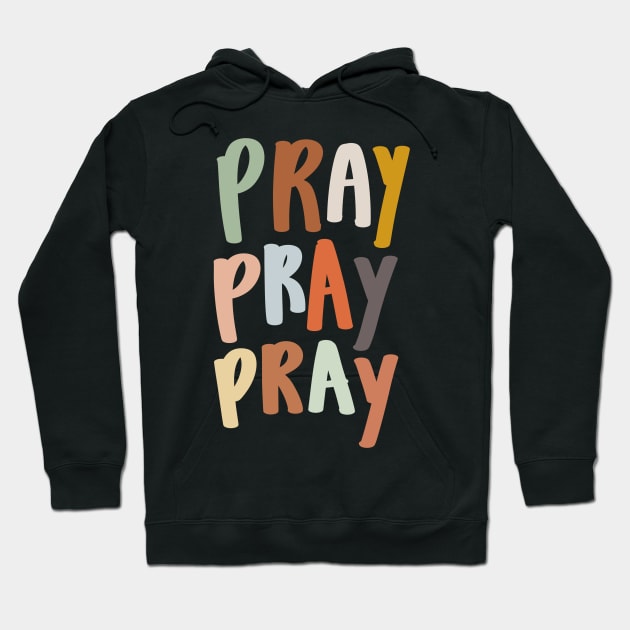 colorful pray pray pray Christian quote Hoodie by andienoelm